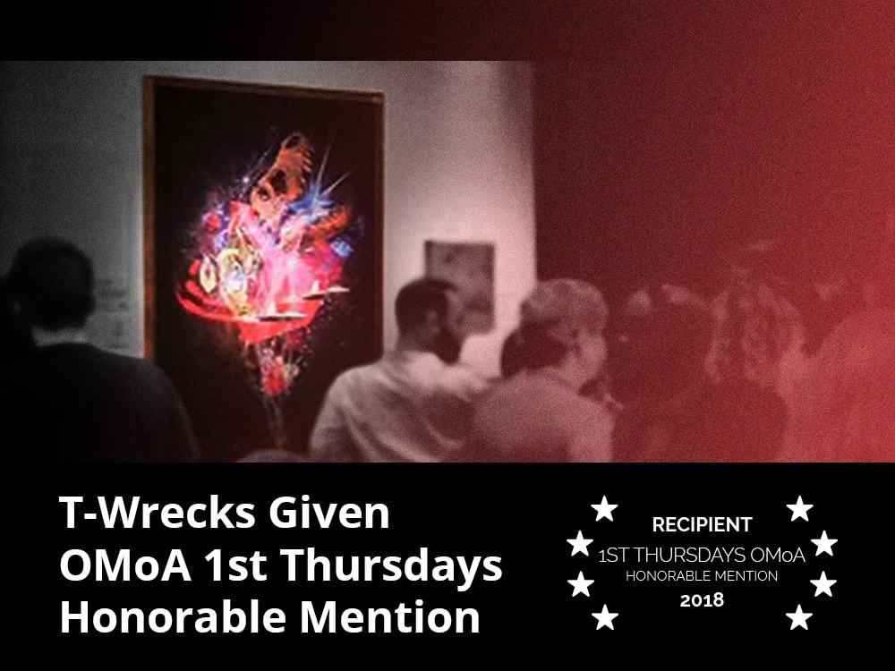 T-Wrecks Given OMoA 1st Thursdays Honorable Mention