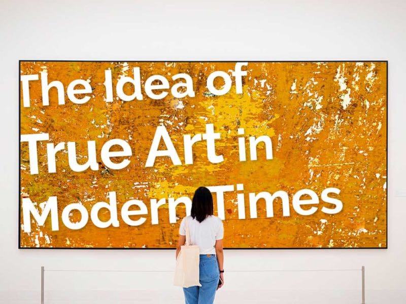 The Idea of True Art in Modern Times The Idea of True Art in Modern Times