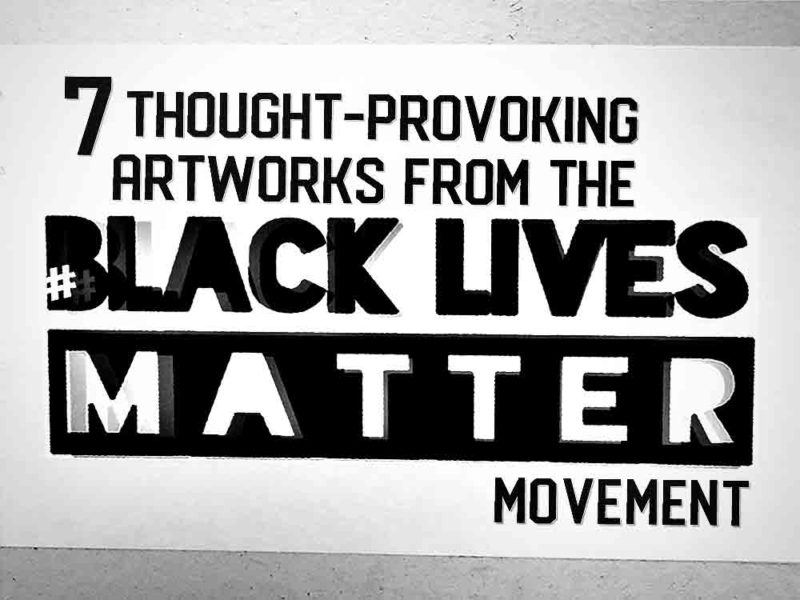 7 Thought-Provoking Artworks From the #BlackLivesMatter Movement 7 Thought-Provoking Artworks From the #BlackLivesMatter Movement